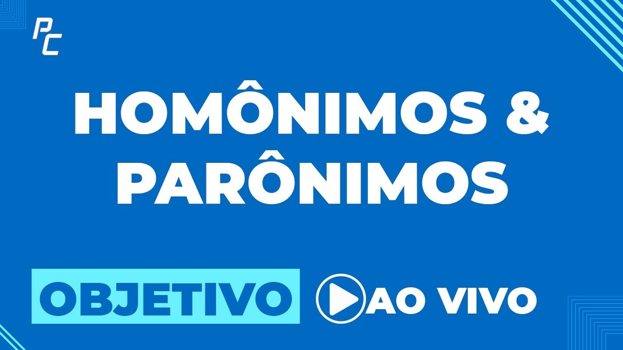 HOMÔNIMOS e PARÔNIMOS (OBJETIVO)