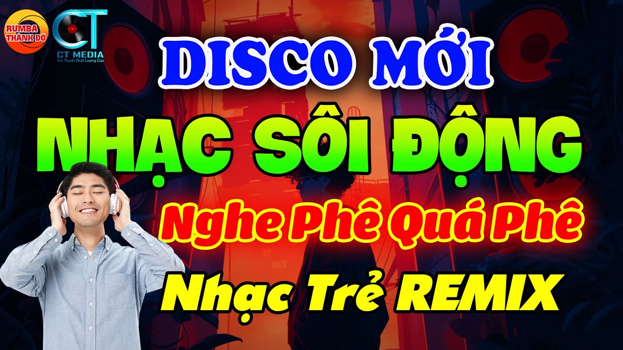 Say Mê Cùng Nhạc Trẻ 8X9X Disco Remix Sôi Động Hay Được Yêu Thích Hiện Nay - Bass Đập Cực Đỉnh