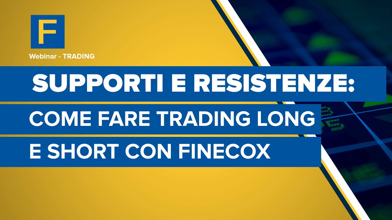 Supporti e resistenze: come fare trading Long e Short con FinecoX
