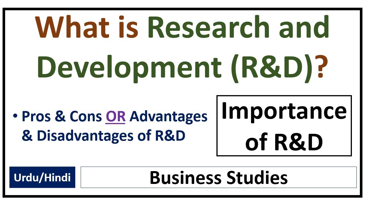 What is Research and Development(R&D)? Importance of R&D -Pros & Cons of R&D- Why R&D is Used?