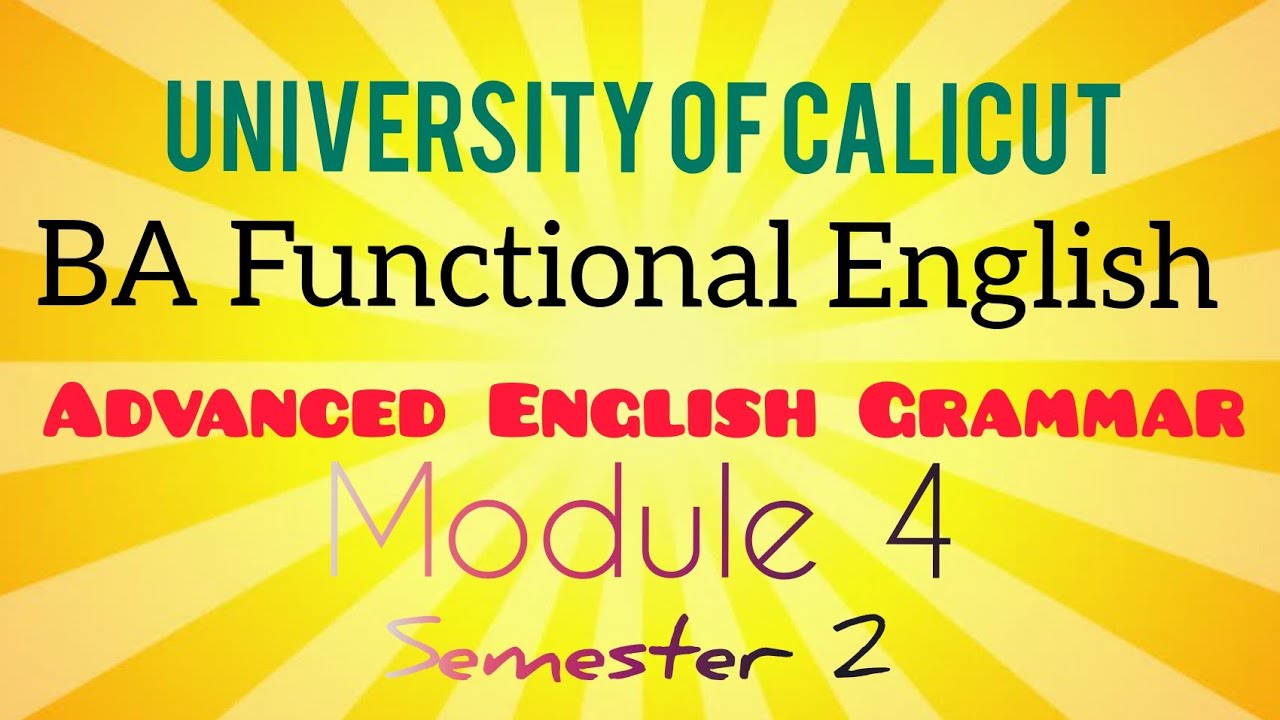 Advanced English Grammar| Module 4| Semester 2| University of Calicut| BA Functional English|