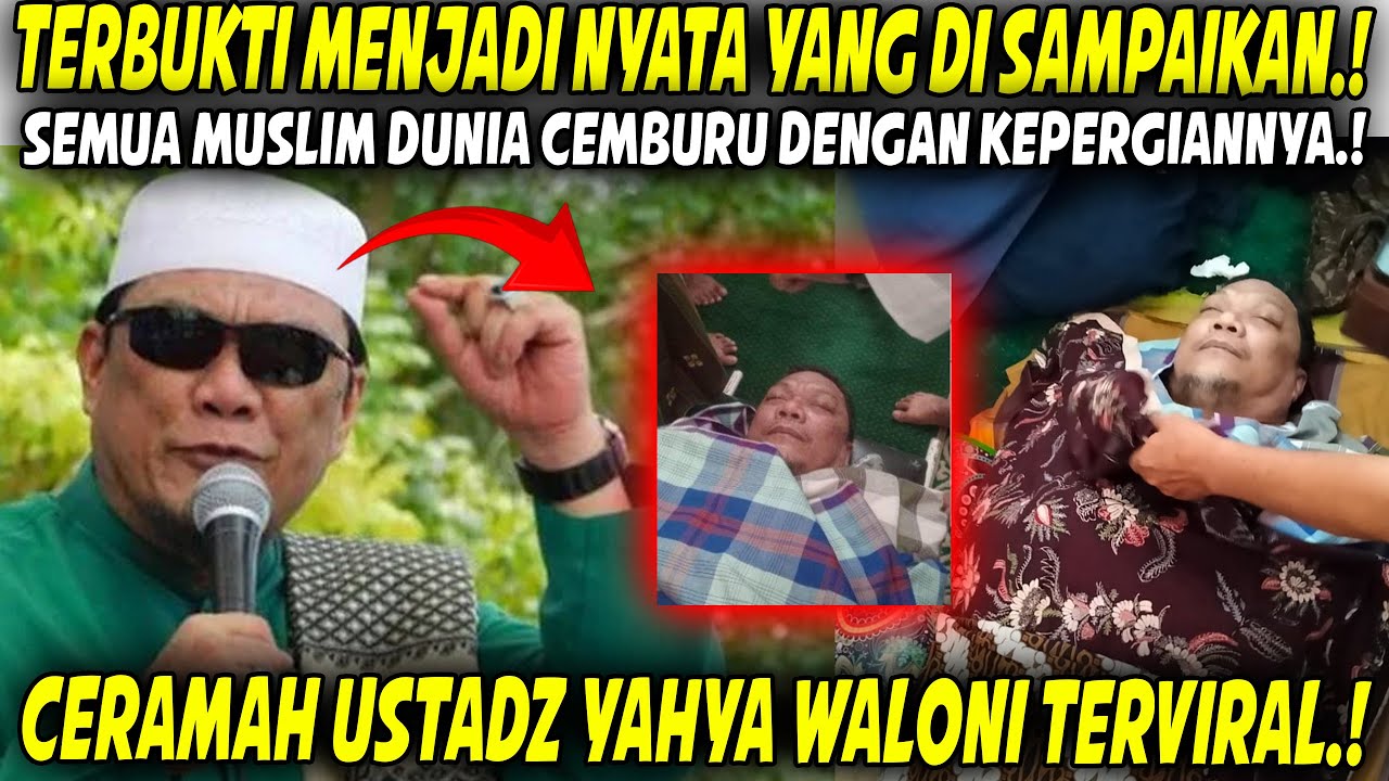 ALLAHU AKBAR.! DUNIA CEMBURU DENGAN KEPERGIANNYA.!!CERAMAH BELIAU BENAR TERJADI! USTADZ YAHYA WALONI