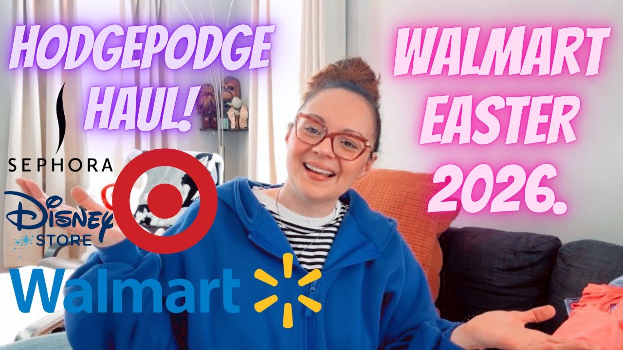 EASTER HAS ARRIVED @Walmart - HODGE-PODGE HAUL FROM TARGET/SEPHORA/AMAZON/DISNEY & WALMART 2026.