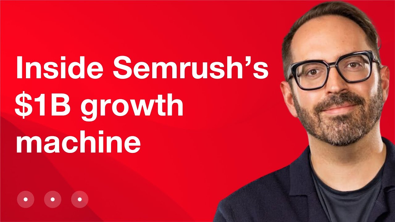 Scaling a Billion Dollar Brand: Lessons from Semrush’s CMO
