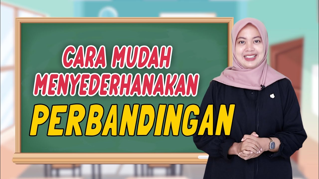 Cara Mudah Menyederhanakan PERBANDINGAN
