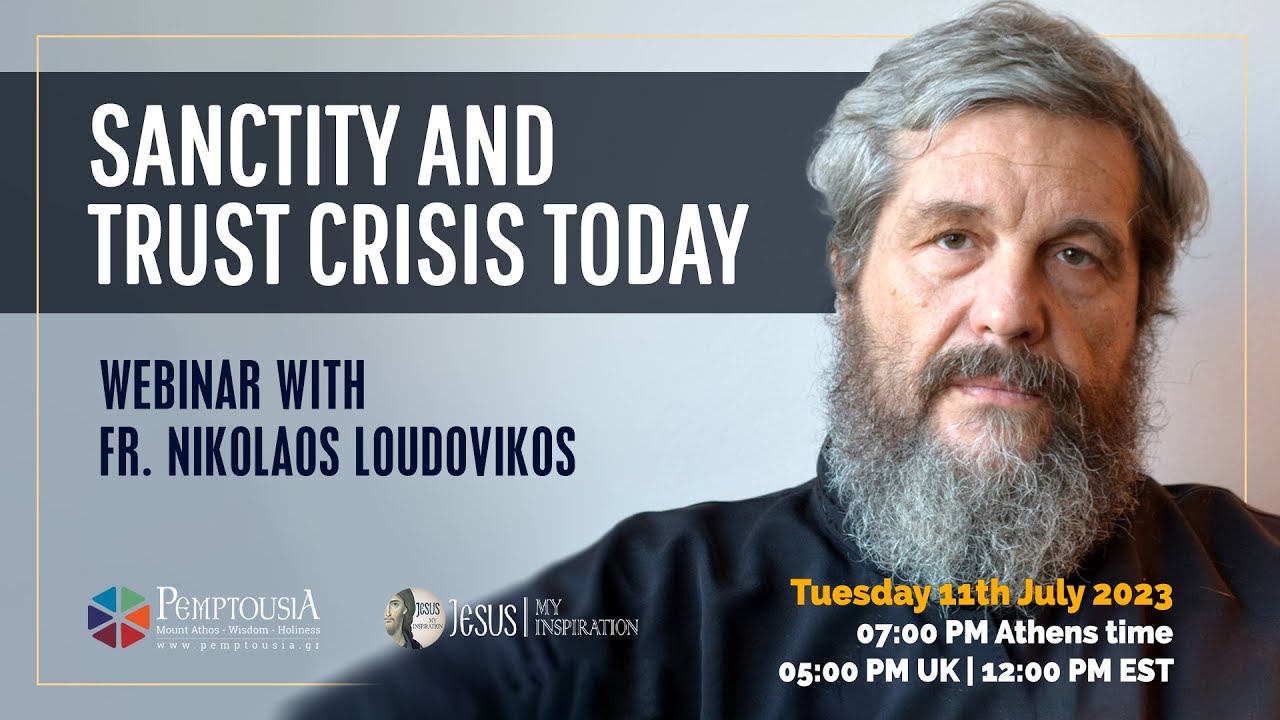 SANCTITY AND TRUST CRISIS TODAY | Webinar with fr. Nikolaos Loudovikos