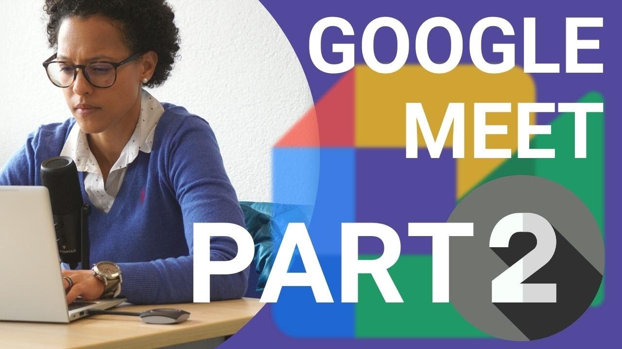 Самое полное руководство по Google Meet 2021 — часть 2