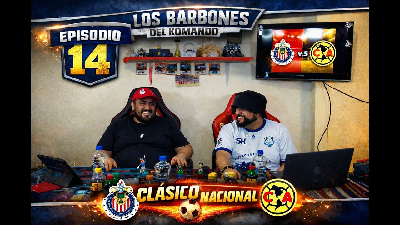 EP. 14 CLASICO NACIONAL, LIGA MX, LIGA TDP | LOS BARBONES DEL KOMANDO