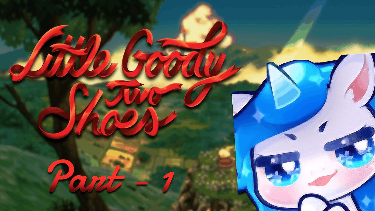 Little Goody Two Shoes | Blind-Playthrough Part-1 | Unicorn Playing A Dating Sim WAAAT?! [Full VOD]