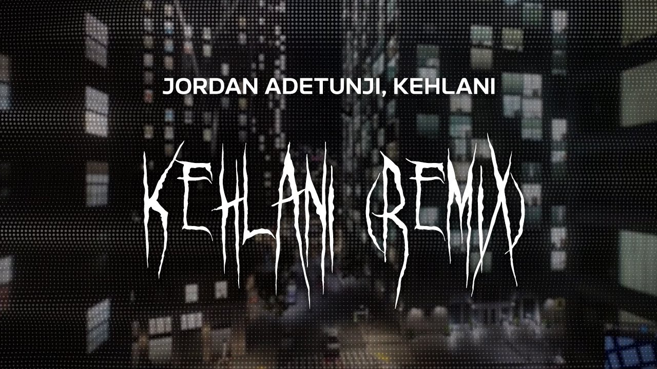 jordan adetunji, kehlani - kehlani remix [ slowed + reverb ] (lyrics)