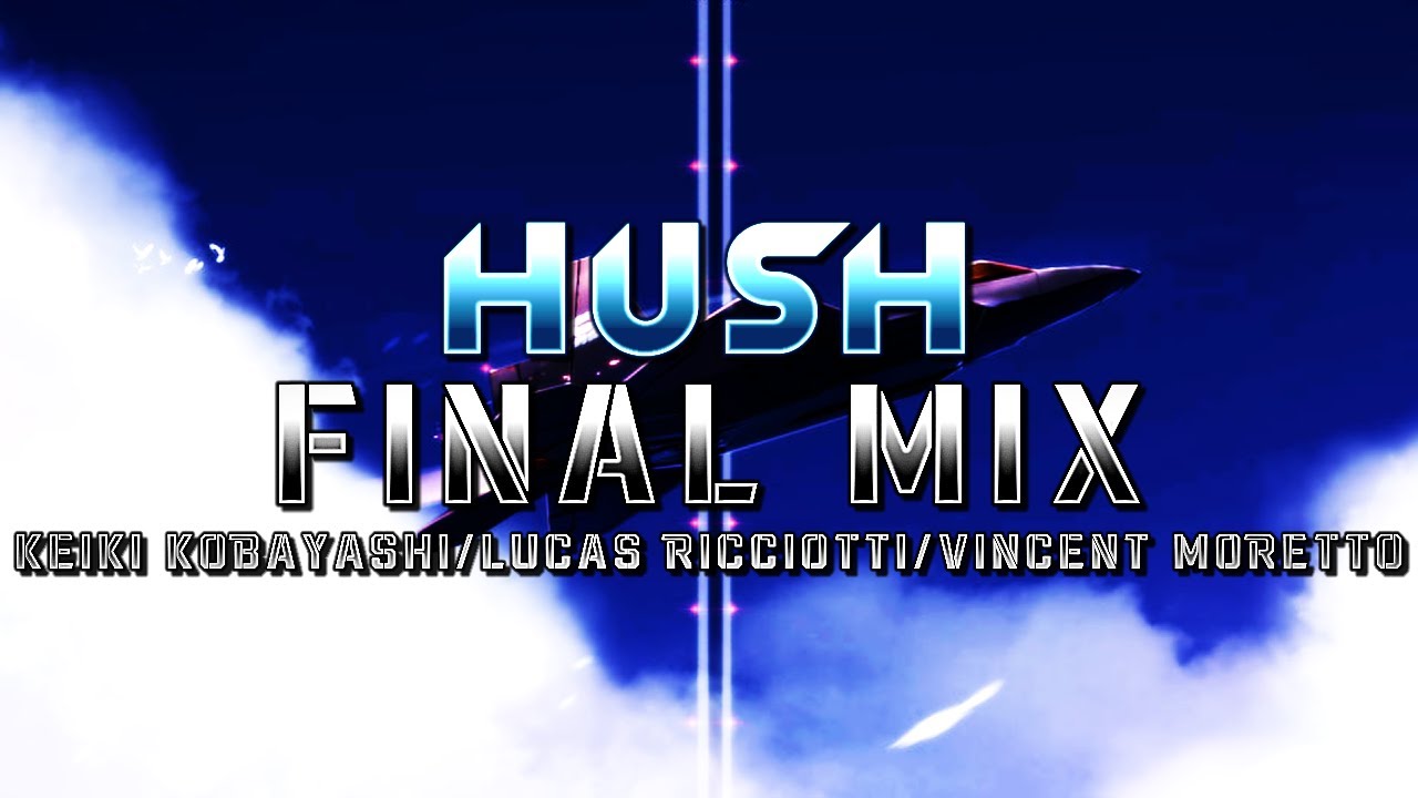 Hush (Ace Combat 7: Skies Unknown) - Final Mix (Keiki Kobayashi/@LucasRicciottiMusic/@HaarasNC)