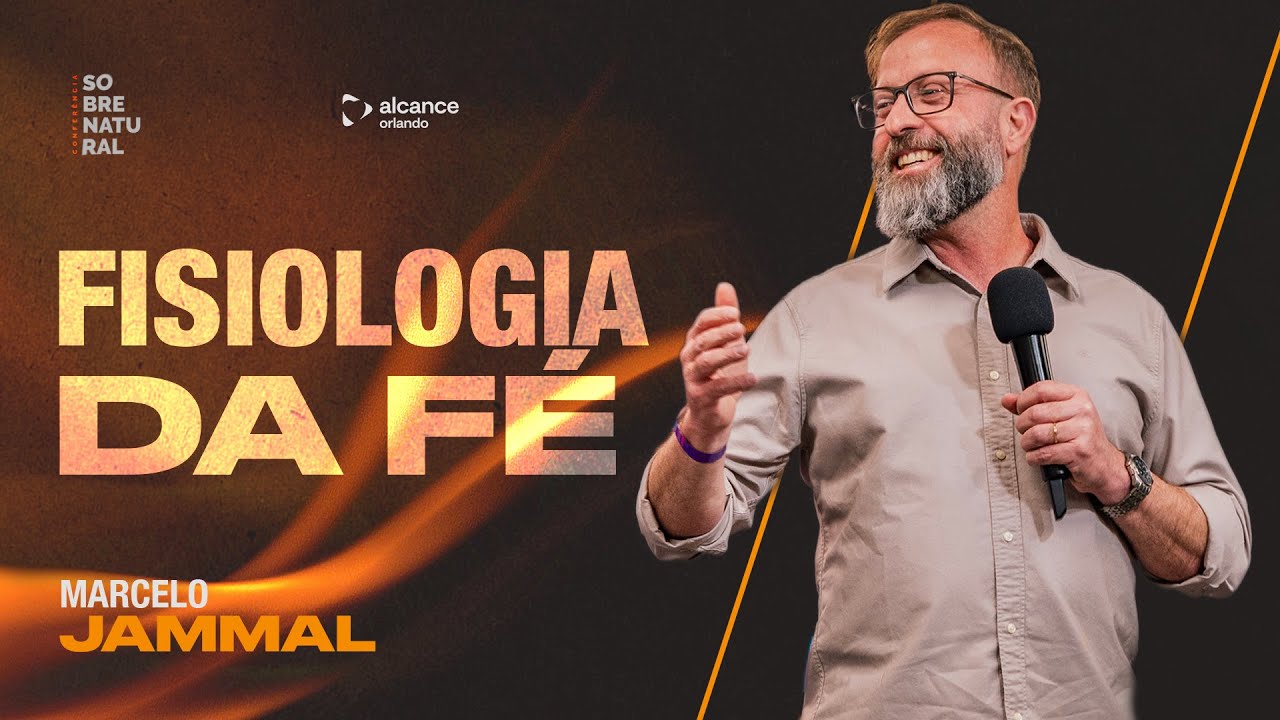 26/04/2024 - Fisiologia da Fé - Conferência Sobrenatural - Marcelo Jammal