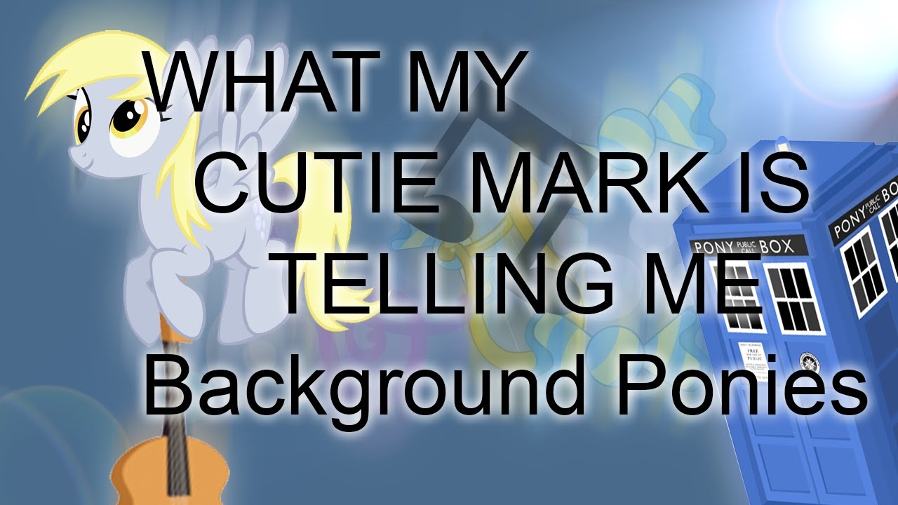 [PMV] What My Cutie Mark is Telling me(Background Ponies)