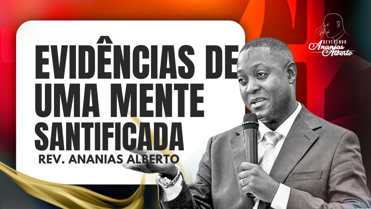 CARACTERÍSTICAS DE UMA MENTE SANTIFICADA I Rev Ananias Alberto