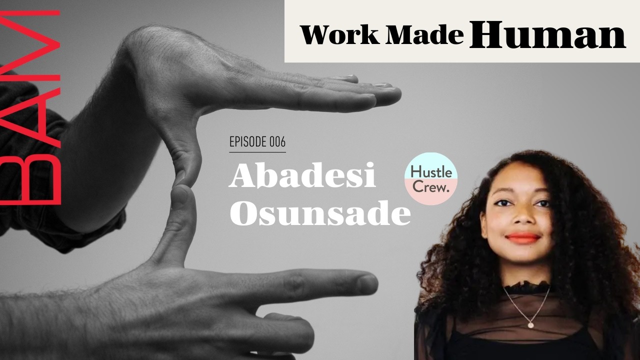 The Future of Work Starts With Listening to Women with Abadesi Osunsade of HustleCrew