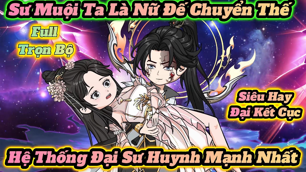Full Trọn Bộ l  Sư Muội Ta Là Nữ Đế Chuyển Thế l Hệ Thống Đại Sư Huynh Mạnh Nhất l Manhua Vietsub