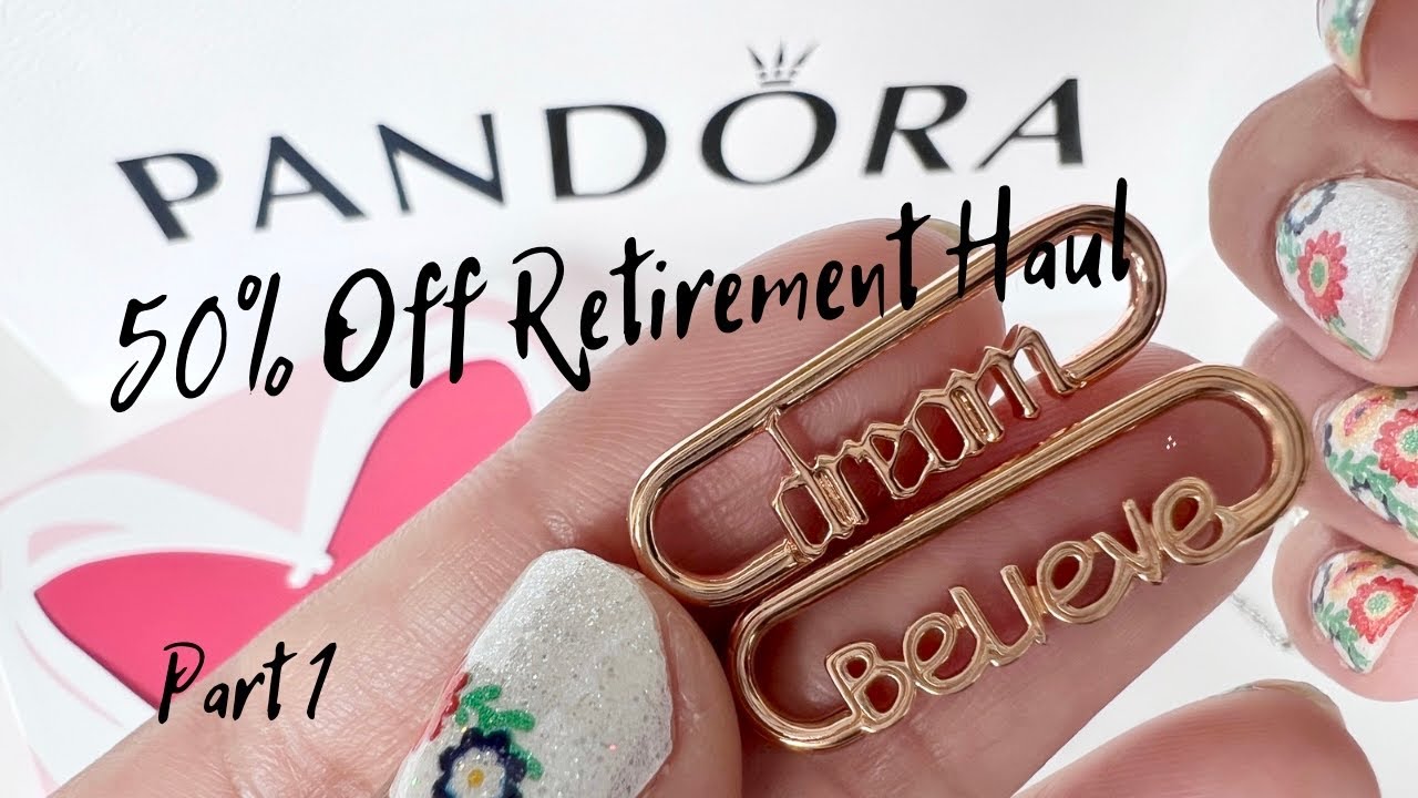 Pandora 50% off Retirement Haul | Part 1