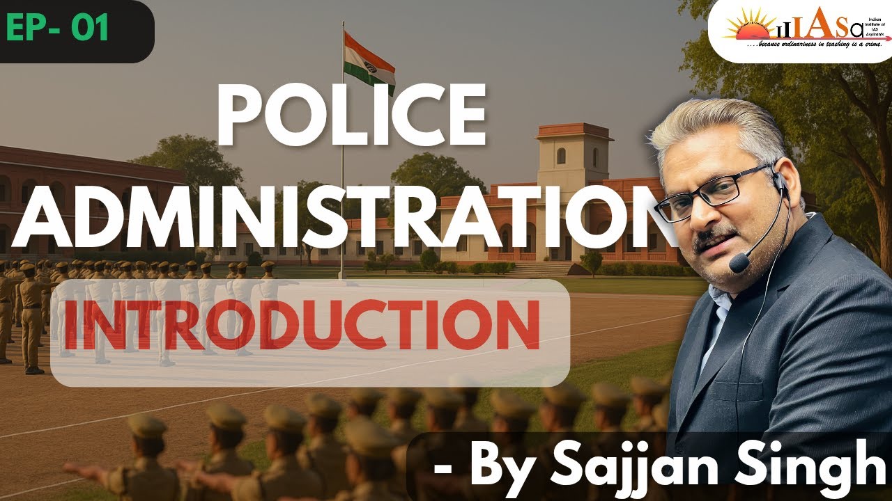 Introduction of Police Administration  | By Sajjan Singh Sir | Public Administration | @Iiiasa_ias