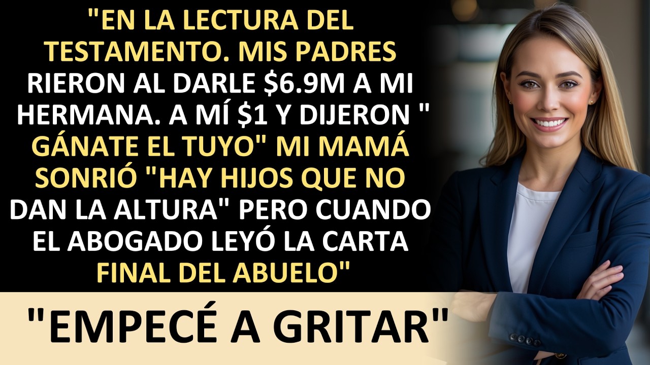 EN LA LECTURA DEL TESTAMENTO, MIS PADRES RIERON AL DARLE $6.9M A MI HERMANA Y A MÍ $1
