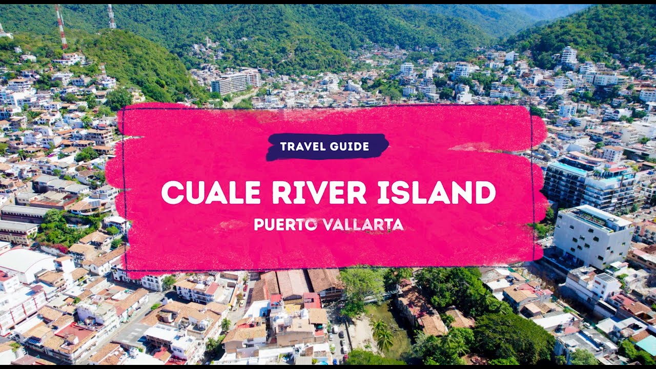 Cuale River Island: A haven of peace and serenity in Puerto Vallarta