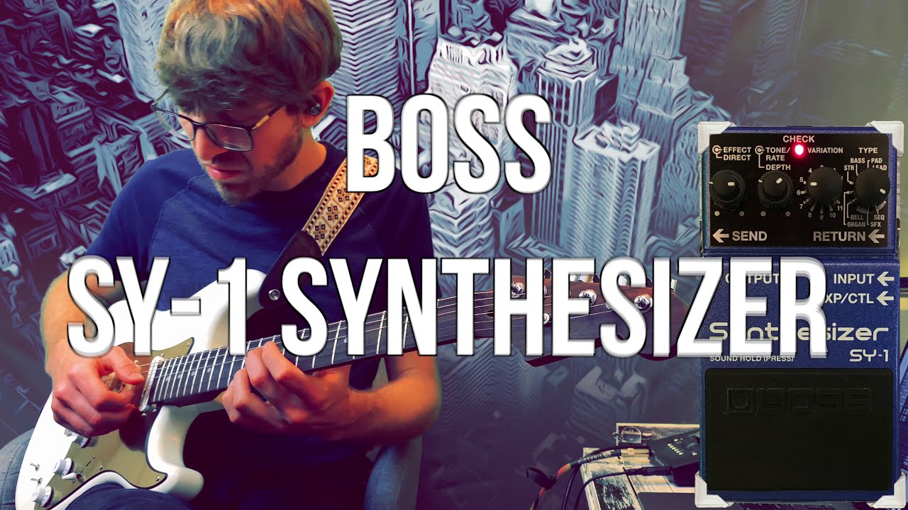 Writing Songs With the BOSS: SY-1 Synthesizer Pedal