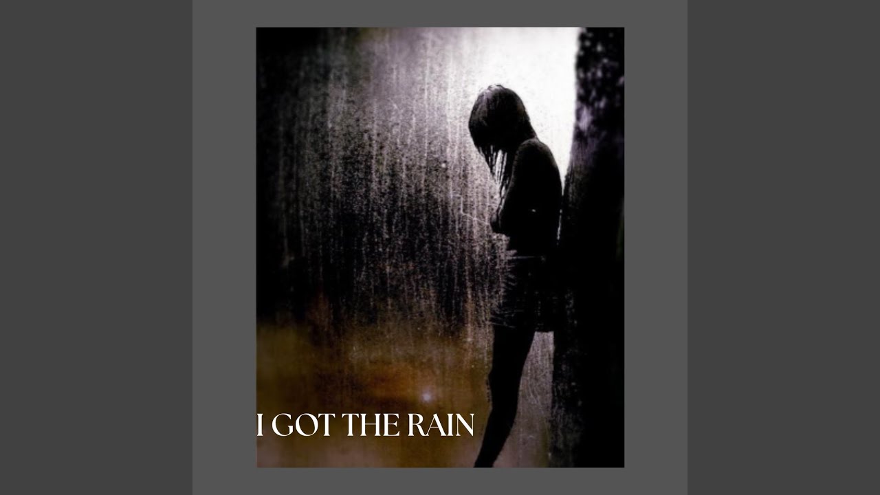 I Got The Rain