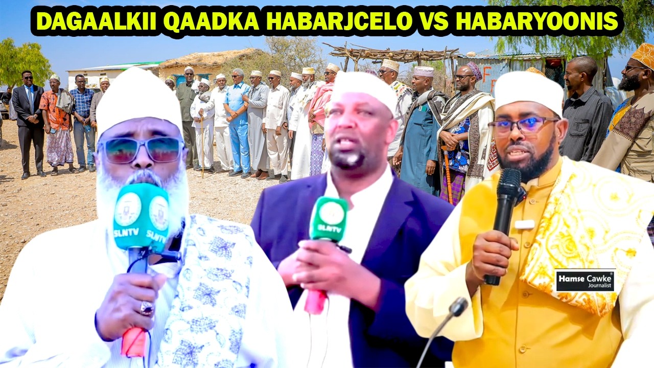 Dagaalkii Ganacsiga Habarjcelo iyo Habaryoonis Oo Maraya in Buuraha La isku galo.