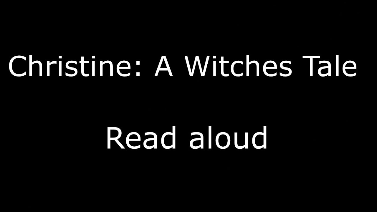 Christine: A Witches Tale | Read Aloud