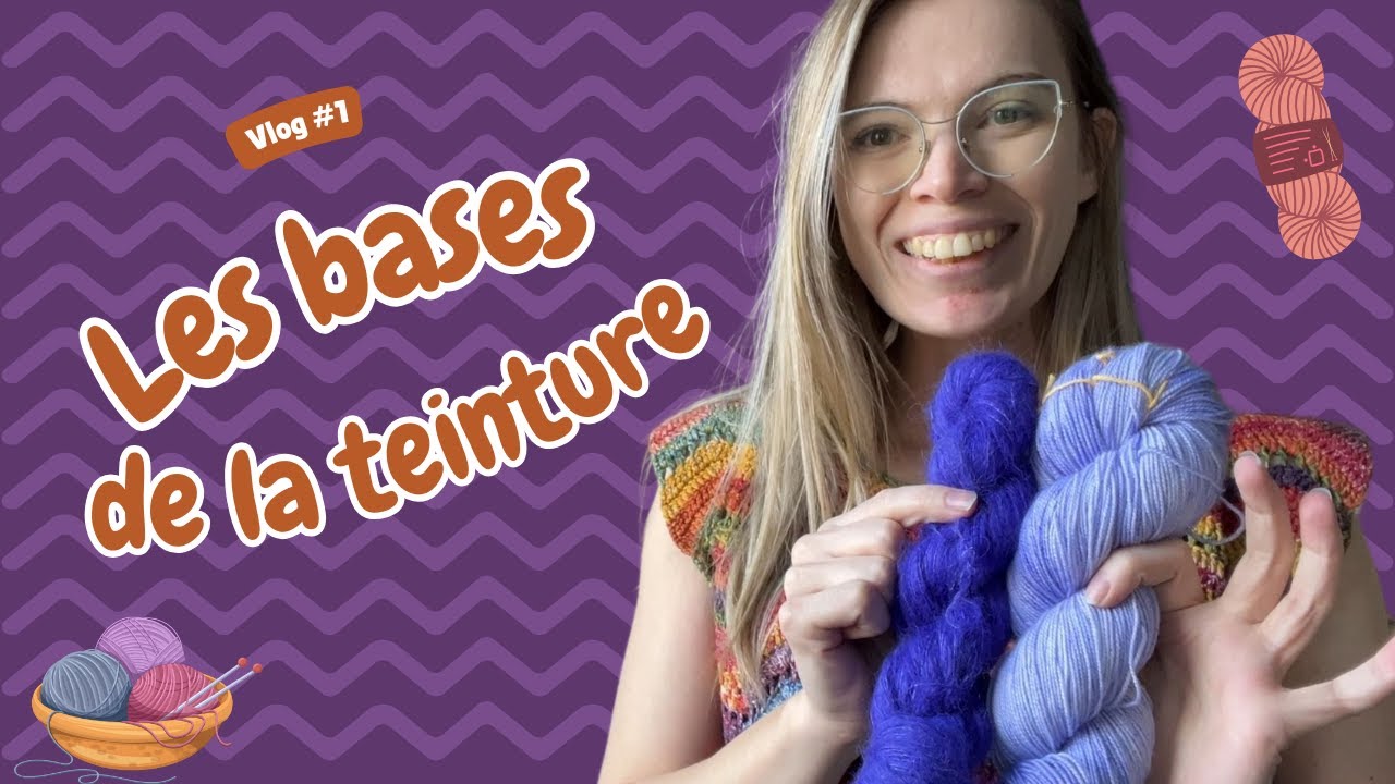 Une journée teinture avec moi, les bases 🧶🎨💜. Vlog teinture #1