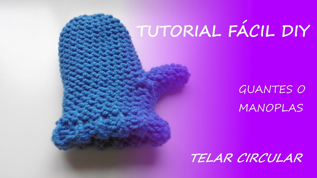 Tutorial telar circular - cómo hacer unas manoplas / guantes- Fácil DIY