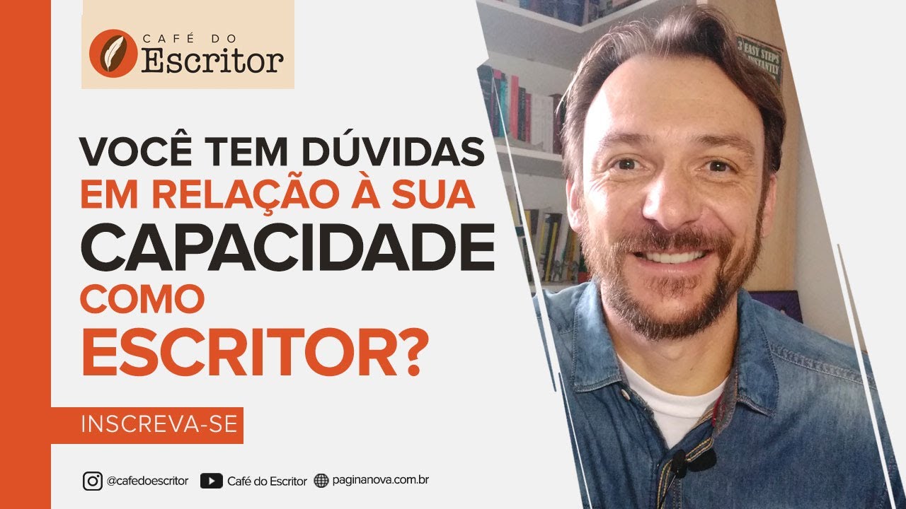 Você tem dúvidas em relação à sua capacidade como escritor?