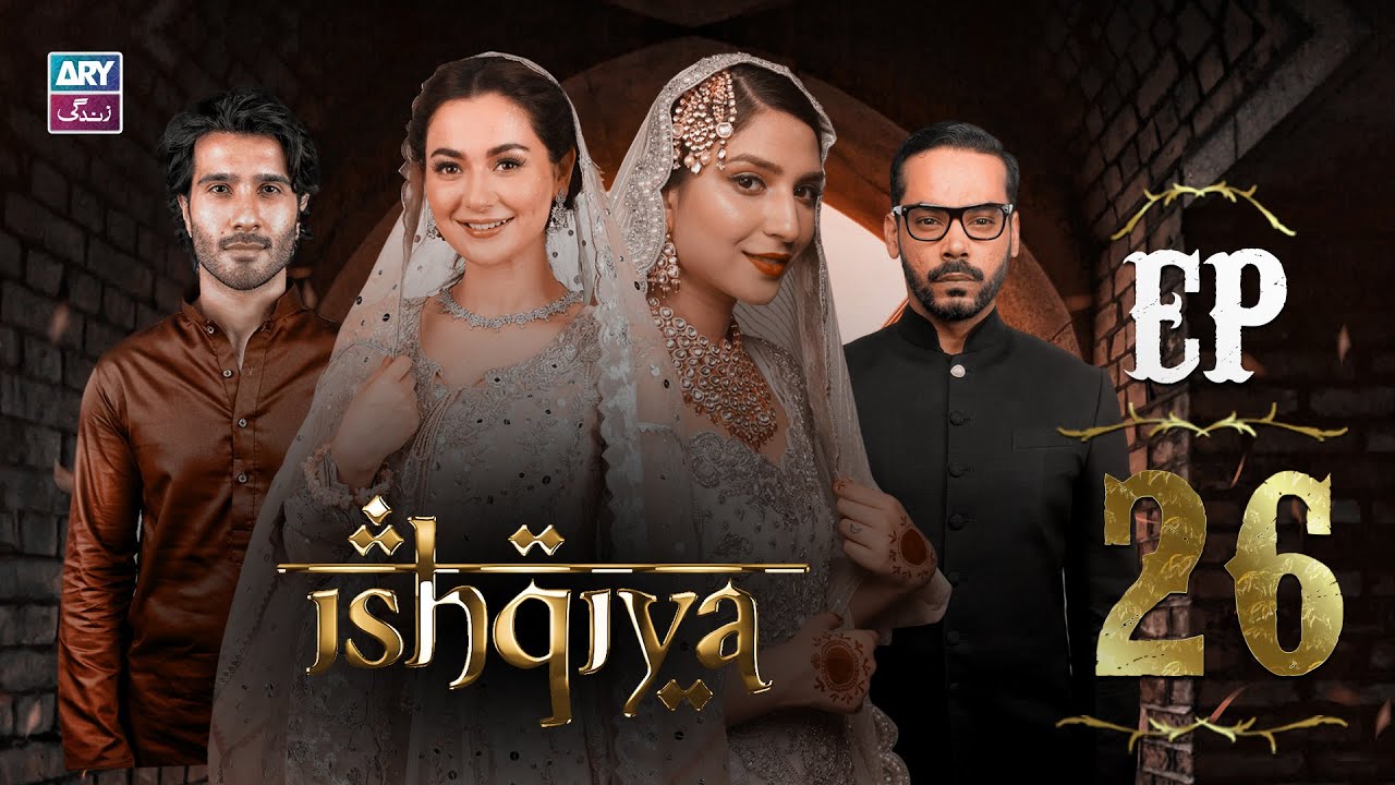Ishqiya Episode 26 | Feroz Khan - Hania Aamir | ARY Zindagi