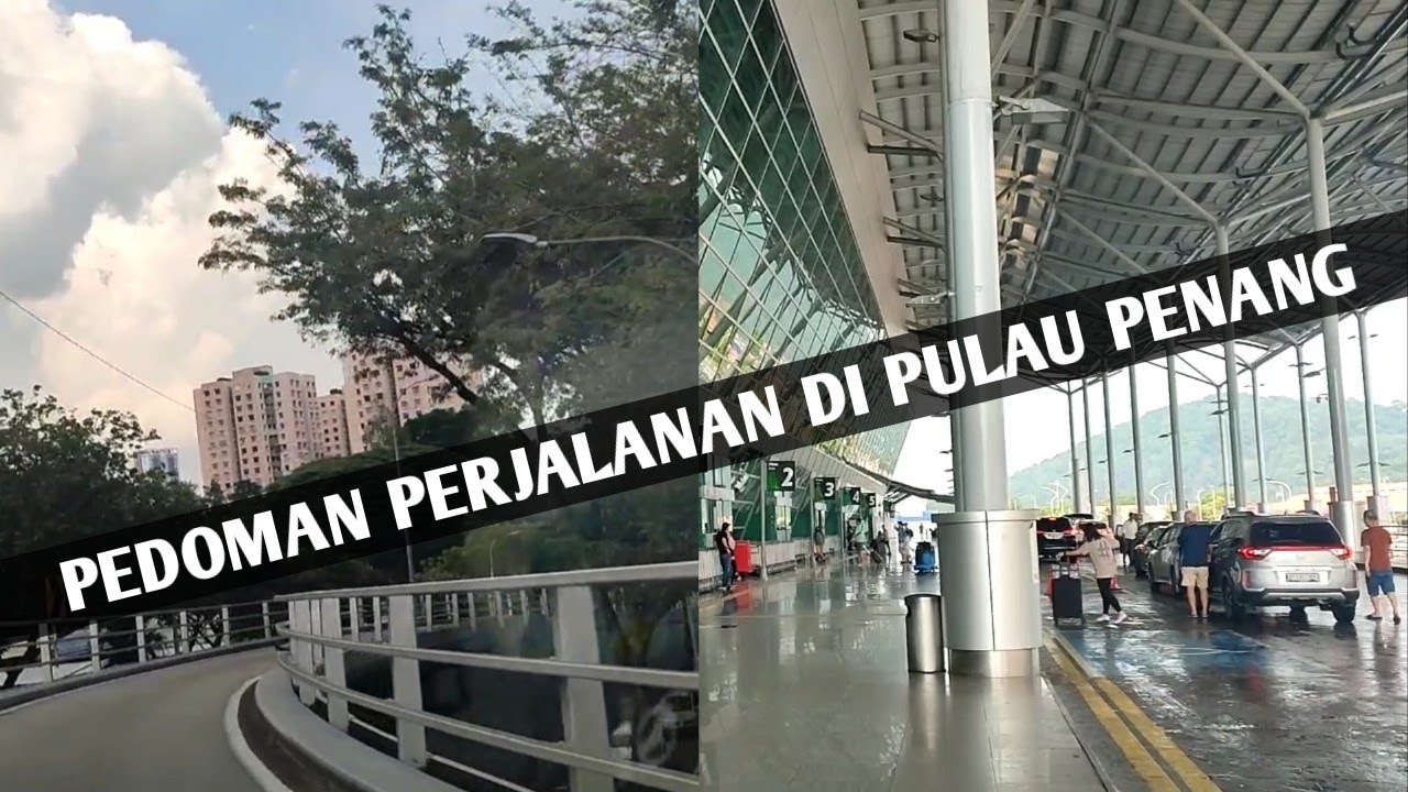 ALUR PERJALANAN DARI PENANG AIRPORT KE RUMAH SAKIT LAM WAH EE & MEWAH COURT DI PULAU PENANG