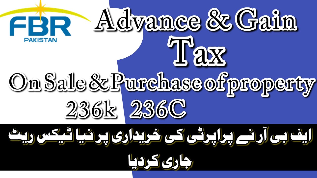FBR  increase advance 236k & gain tax 236C for filler & non filler on purchase and sale of property.