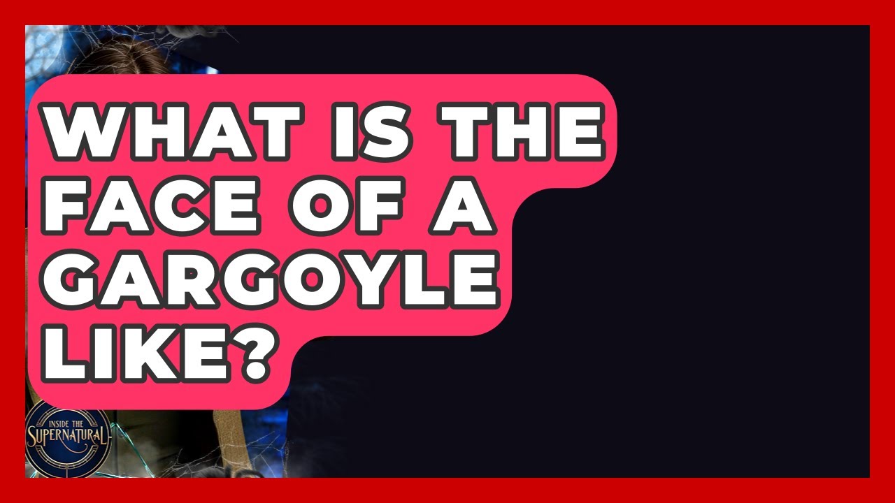 What Is The Face Of A Gargoyle Like? - Inside the Supernatural