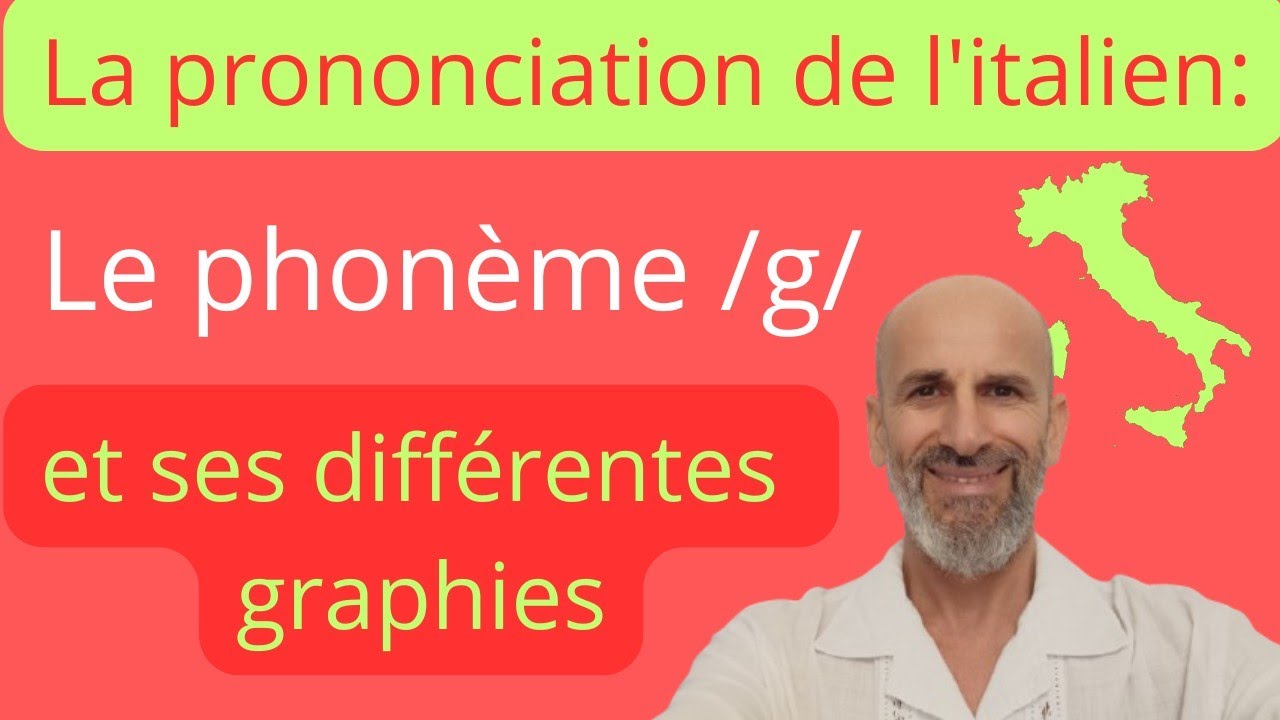 La prononciation de l'italien: les différentes graphies du phonème/g/.