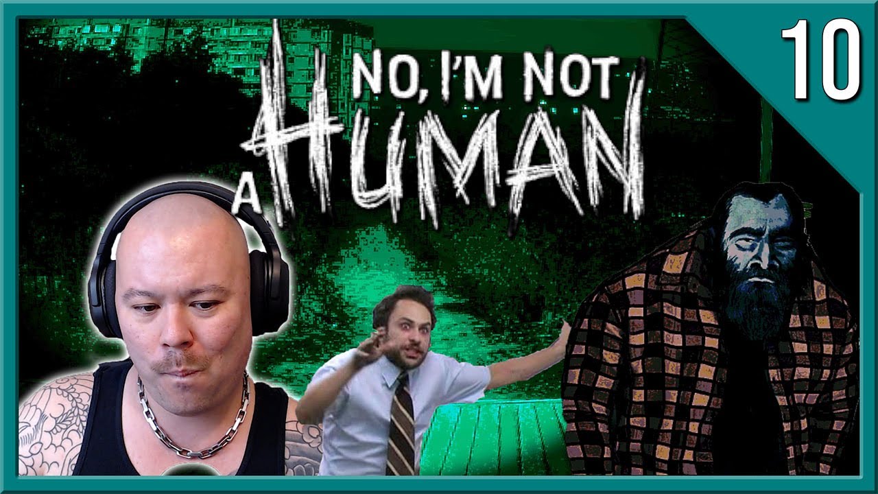 I Have Finally Figured Out This Game |  No I'm Not a Human [Part 10]