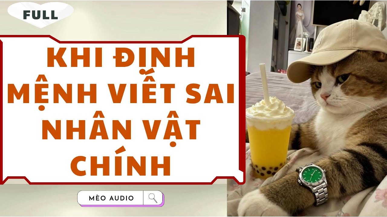 [Truyện Audio - Full] Khi Định Mệnh Viết Sai Nhân Vật Chính