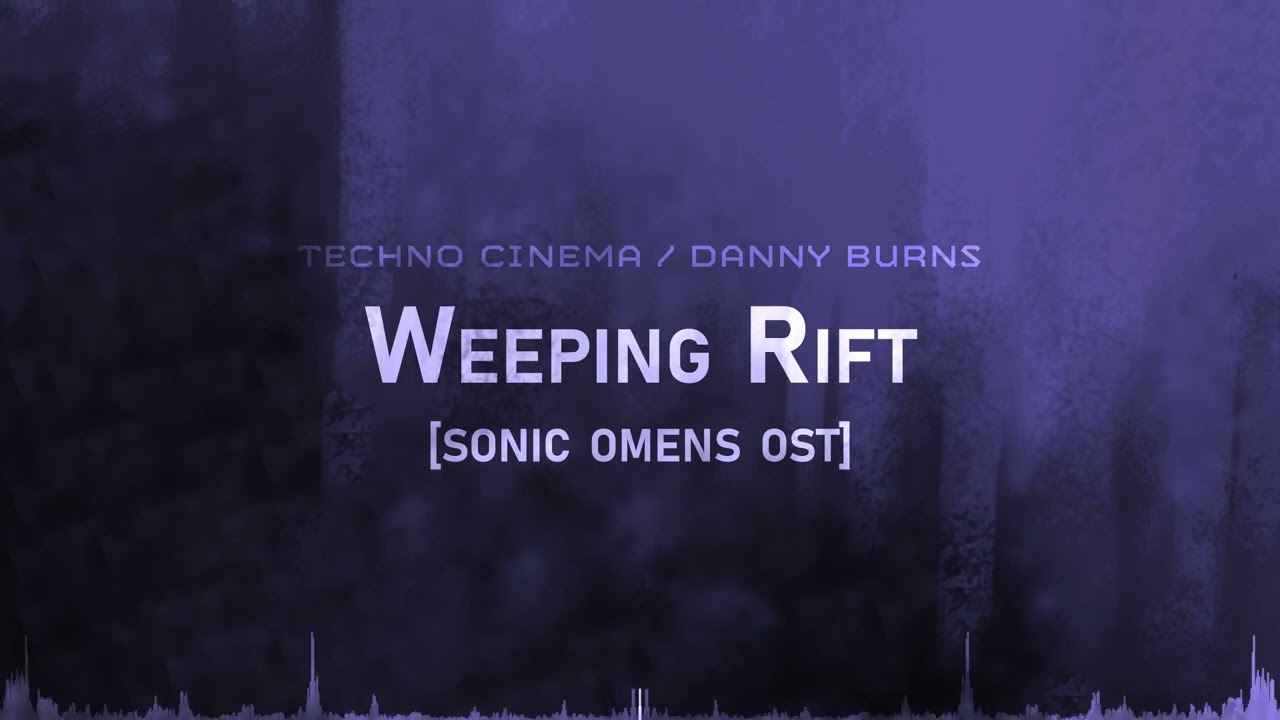 Techno Cinema | Weeping Rift (Sonic Omens OST)