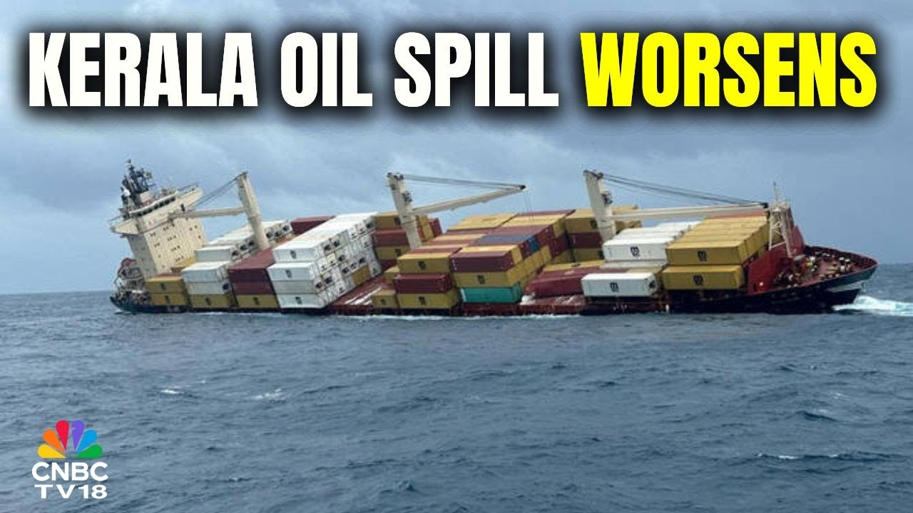 Oil Spill Off The Kerala Coast Gets Worse As Rough Seas Spread The Contamination | N18V | CNBC TV18