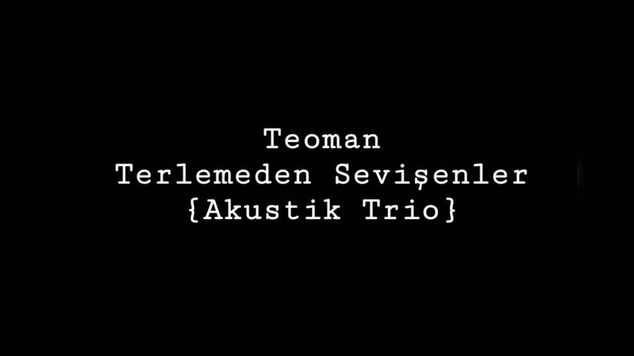 Teoman - Terlemeden Sevişenler (Akustik Trio)