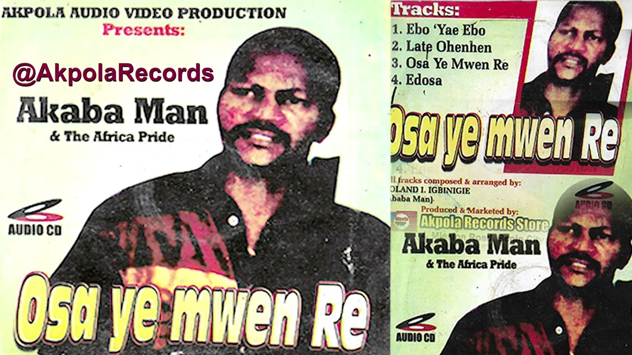 Osayemwenre (Full Album) by The Legendary Akabaman (Official Audio) - Benin Music