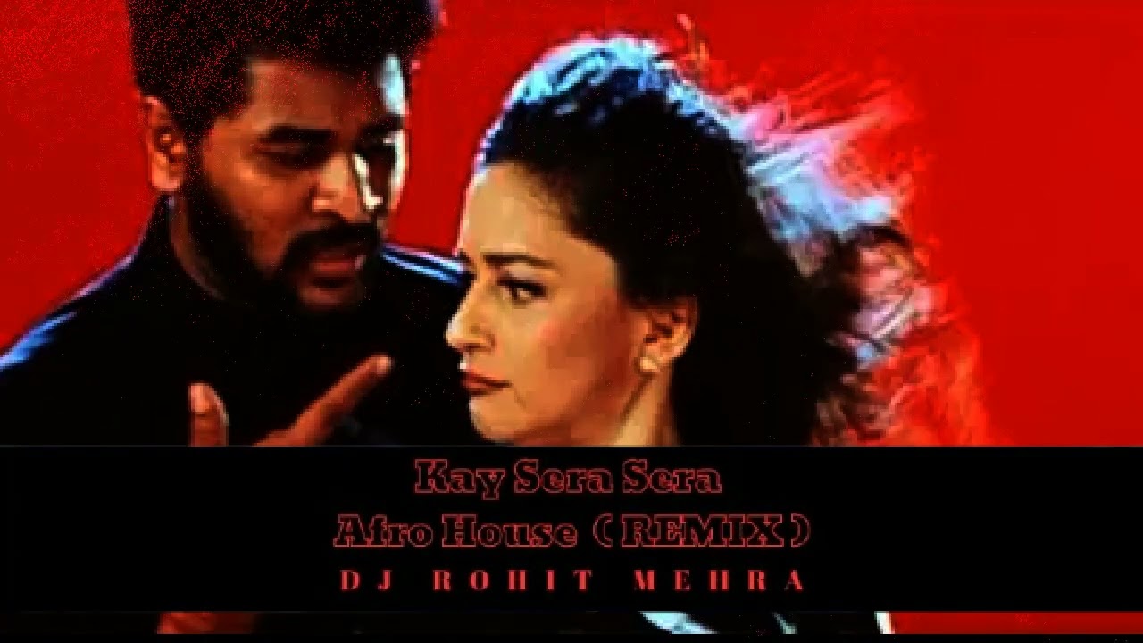 Kay Sera Sera Pukar  (Afro House Edit) Bollywood Afro Vibes | DJ Rohit Mehra