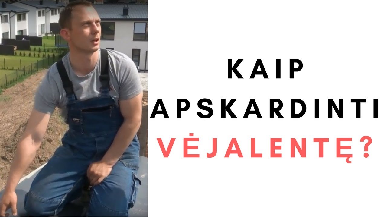 Kaip apskardinti vėjalentę?