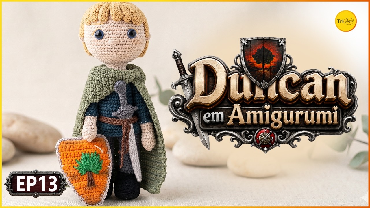 🧶 Receita Dunk, o Alto Amigurumi &ndash; Parte 13 | O Cavaleiro dos Sete Reinos