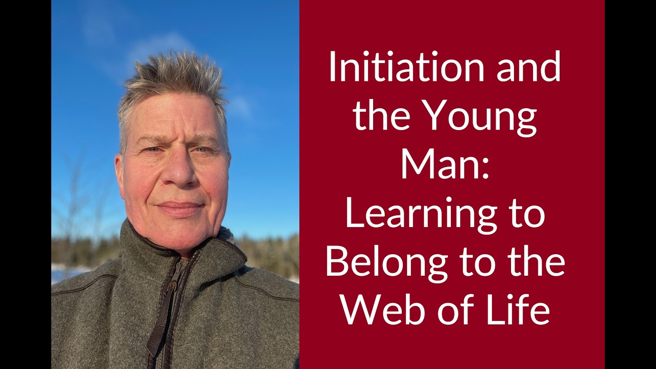Initiation and the Young Man: Learning to Belong to the Web of Life