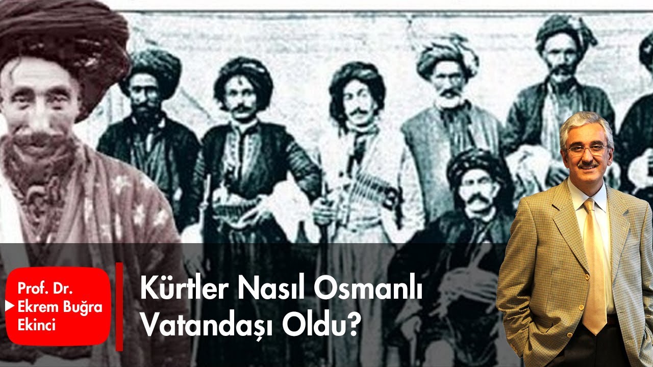 Kürtler Nasıl Osmanlı Vatandaşı Oldu? - Ekrem Buğra Ekinci