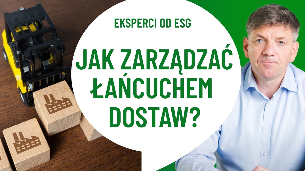ŁAŃCUCH dostaw zgodny z ESG - wyzwanie dla Twojej firmy! | Praktycznie o ESG