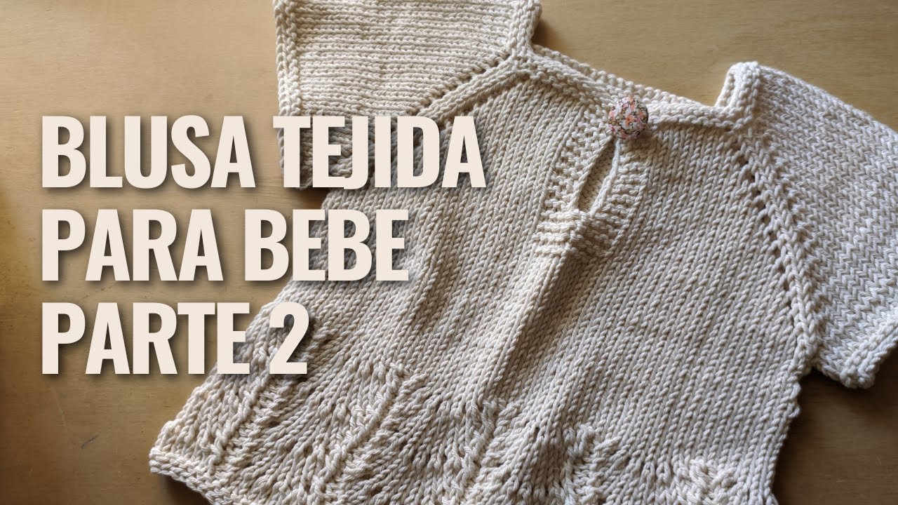 🌈Cómo Tejer en Dos Agujas una Blusa/ Rebeca de Bebé - PARTE 2