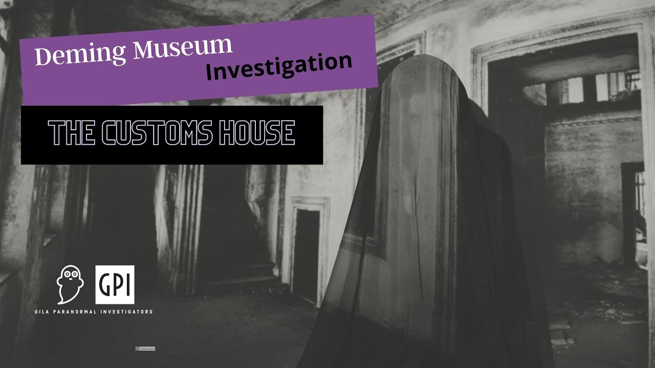 Gila Paranormal Investigators - Old Customs House - Deming New Mexico - Scary Experience 2022